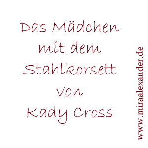 Ohne Worte:  Das Buch Das Mädchen mit dem Stahlkorsett von Kady Cross als animierte Zeichnung, via http://www.miraalexander.de