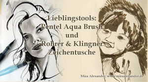 Lieblingstools: Pentel Aqua Brush und Rohrer & Klinger Zeichentusche, von Mira Alexander, http://www.miraalexander.de