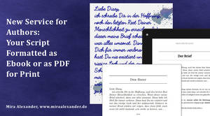 New Service for Authors: Your Script formatted as Ebook and as PDF for Print by Mira Alexander, http://www.miraalexander.de