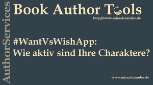 Miralex WantVsWishApp von Mira Alexander, eine App, die anhand der Verben wollen, brauchen und wünschen den Grad der Aktivität / Passivität der Charaktere einer Story berechnet.